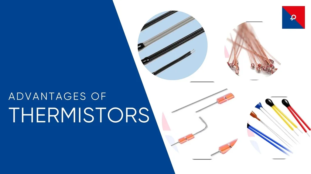 Advantages and Disadvantages of Thermistors